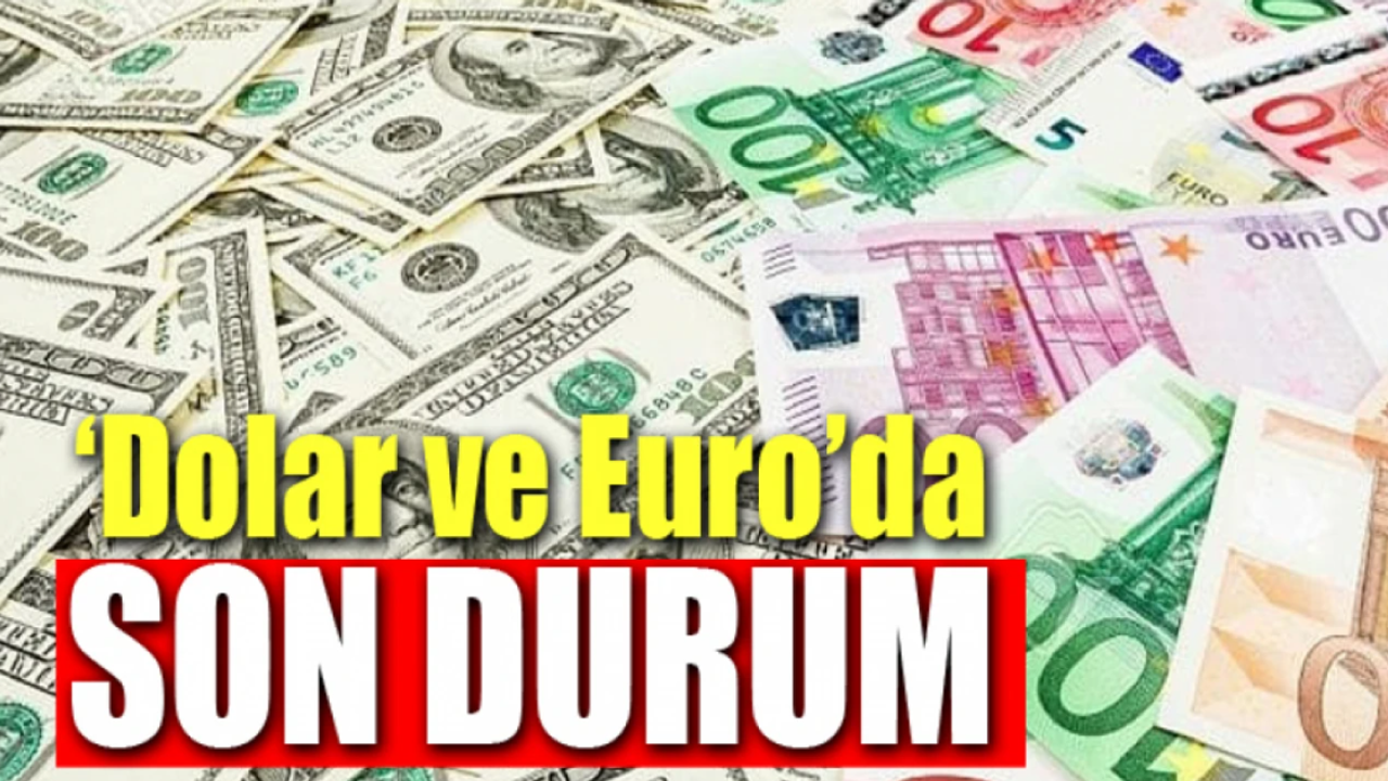 Dolar Ve Euro'da Son Durum! Ne Kadar Oldu?