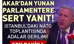 SON DAKİKA: İstanbul'daki NATO toplantısında Akar'dan Yunan parlamentere sert yanıt
