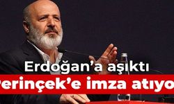 Erdoğan'a aşıktı, Perinçek'e imza atıyor