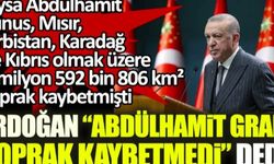 Erdoğan yine Abdülhamit'in toprak kaybetmediğini savundu. Oysa Abdülhamit aralarında Kıbrıs da dahil olmak üzere en çok toprak kaybeden padişahtı