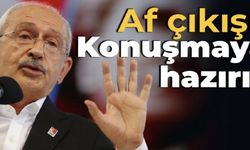 Kılıçdaroğlu'ndan af çıkışı: Konuşmaya hazırız