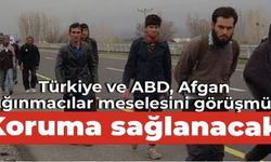 Türkiye ve ABD, Afgan sığınmacılar meselesini görüşmüş: Koruma sağlanacak