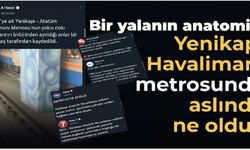 Bir yalanın anatomisi: Yenikapı-Havalimanı metrosunda aslında ne oldu?