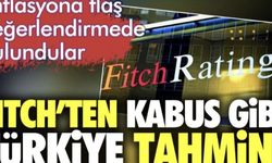 Fitch'ten kabus gibi Türkiye tahmini. Enflasyona ilişkin flaş değerlendirmelerde bulundular