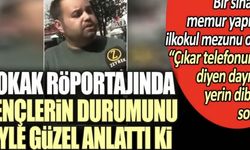 Sokak röportajında gençlerin durumunu öyle güzel anlattı ki... Bir sınavla memur yapılan ilkokul mezunu 'Çıkar telefonunu' diyen dayıları yerin dibine soktu