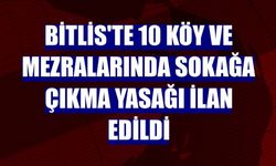 Bitlis’te sokağa çıkma yasağı