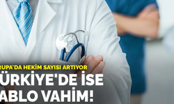 Avrupa'da Hekim Sayısı Artıyor! Türkiye'de İse Durum Vahim...