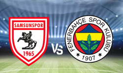 Fenerbahçe-Samsunspor Maçı Saat 21.00'de