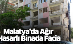 Malatya'da Ağır Hasarlı Binada Facia!