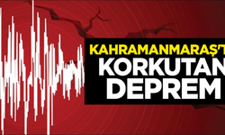 Kahramanmaraş'ta  Korkutan Deprem!