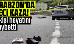 Trabzon'da Yaya Geçidinde Bir Kişi Hayatını Kaybetti!