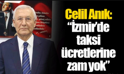 Celil Anık'tan Açıklama: İzmir'de taksi ücretlerinde artış yok