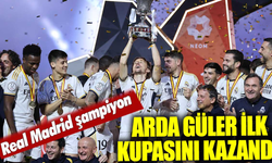 Arda Güler'in Kariyerindeki Zirve! Real Madrid'de ilk kupasını kazandı