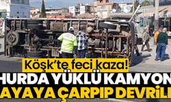 Aydın'da hurda metal yüklü kamyonun çarptığı kişi yaşamını yitirdi