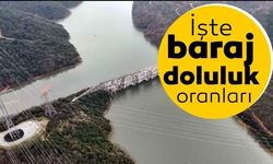 İşte İstanbul'da Baraj Doluluk Oranlarında Son Durum!