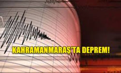 Kahramanmaraş'ta deprem!