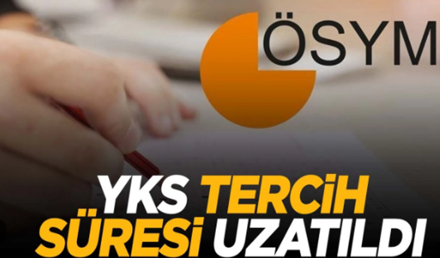 YKS tercih süresi uzatıldı