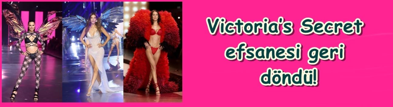 Victoria’s Secret efsanesi geri döndü! 6 yıl sonra podyumda...